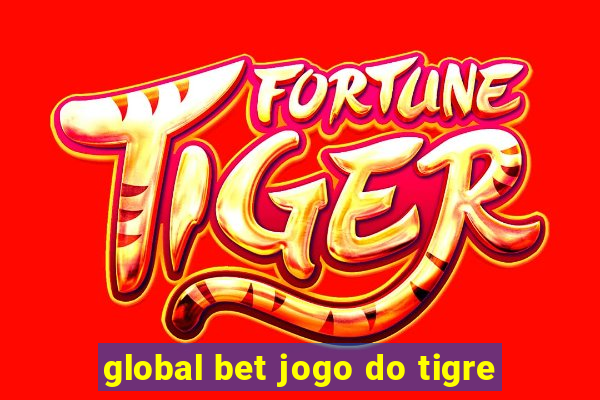 global bet jogo do tigre